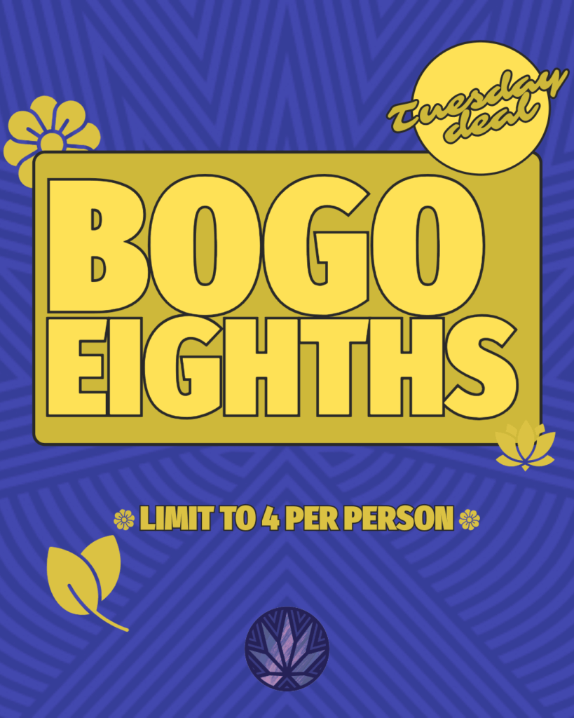 Promotional graphic with text: "Tuesday deal. BOGO eighths. CBD deals and discounts available. Limit to 4 per person." Yellow and purple background with floral accents.